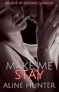 Make Me Stay by Aline Hunter