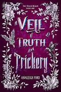 A Veil of Truth and Trickery by Analeigh Ford