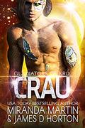 Crau: A SciFi Alien Gladiator Romance by Miranda Martin, James D Horton