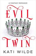 Evil Twin (Villains in Love #1) by Kati Wilde