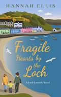 Fragile Hearts by the Loch (Loch Lannick #8) by Hannah Ellis