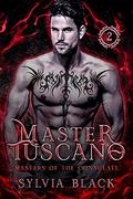 Master Tuscano: Dark Vampire Romance by Sylvia Black