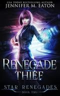 Renegade Thief (Star Renegades #2) by Jennifer M. Eaton