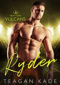 Ryder (New York Vulcans #1) by Teagan Kade