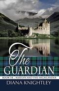 The Guardian: A Year at Kilchurn Castle (Kaitlyn and the Highlander) by Diana Knightley