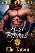 Heart of the Highlands: The Raven (Protectors of the Crown #3) by April Holthaus