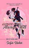 Always Have, Always Will (Rose City Supers #1) by Sofia Hahn