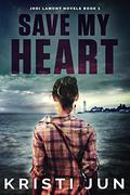 Save My Heart by Kristi Jun