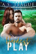 The Hardest Play by A.S. Teague