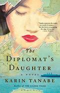 The Diplomat's Daughter by Karin Tanabe