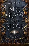 Under Glass And Stone Box Set: The Complete Gothic Mystery Duology by A.N. Willis