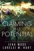Claiming His Potential by Jena Wade, Lorelei M. Hart