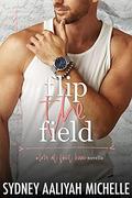 Flip the Field: A BWWM "Love at First Kiss" College Romance by Sydney Aaliyah Michelle