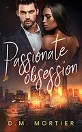 Passionate Obsession by D.M. Mortier