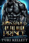 Kidnapped by the Alien Prince (The Warriors of Ishtaan #1) by Tori Kellett