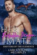 Her Forbidden Dragon Mate (Shifters of the Elements #7) by Lark Sterling