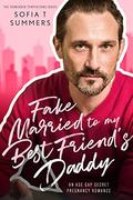 Fake Married to My Best Friend's Daddy by Sofia T Summers