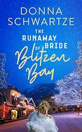 The Runaway Bride of Blitzen Bay: A small-town, Christmas romance. by Donna Schwartze