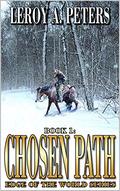 Chosen Path: A Mountain Man Adventure Novel by Leroy A. Peters