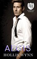 Aegis: An Everyday Heroes World Novel  (The Everyday Heroes World) by Hollis Wynn