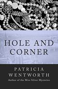 Hole and Corner by Patricia Wentworth