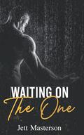 Waiting On The One by Jett Masterson