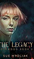 The Legacy (Rosewood #2) by Sue Mydliak