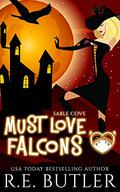 Must Love Falcons (Sable Cove #3) by R.E. Butler