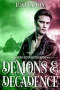 Demons & Decadence (Demons & Dynasties #6) by Luka Fallon