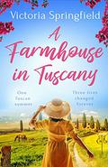 A Farmhouse in Tuscany by Victoria Springfield