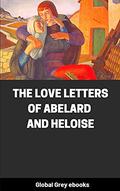 The Love Letters of Abelard and Heloise: With Illustrations and Selected Poems of Peter Abelard by Pierre Abélard
