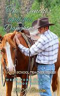 The Rancher and his Daughter: Ranch School Teacher Series (West Fork Ranch #4) by R A Barlow
