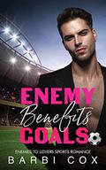 Enemies Benefits Goals: Enemies To Lovers Billionaire Sports Romance by Barbi Cox