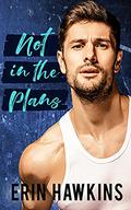Not in the Plans (Best Laid Plans #2) by Erin Hawkins