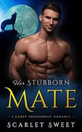 Her Stubborn Mate: A Curvy Paranormal Romance (Wolves of Arcadia #2) by Scarlet Sweet