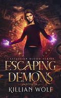 Escaping Demons (Castillian Blood Portal Fantasy #1) by Killian Wolf