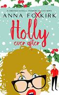 Holly Ever After: A Christmas novella  (Passport to Love) by Anna Foxkirk