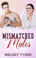 Mismatched Mates by Melody Tyden