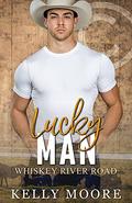 Lucky Man: Western Romance (Whiskey River Road #8) by Kelly Moore