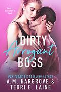 Dirty Arrogant Boss (Cocky Billionaire Series) (The Cocky Billionaire Duet #2) by A.M. Hargrove
