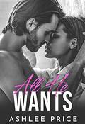 All He Wants : A Complete Contemporary Romance Collection by Ashlee Price