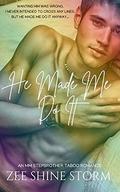 He Made Me Do It by Zee Shine Storm