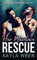 Her Mountain Rescue (Men of Lonely Mountain) (Men of Lonely Mountain #2) by Kayla Wren
