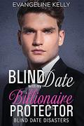 Blind Date with my Billionaire Protector (Blind Date Disasters #7) by Evangeline Kelly