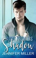 Away From His Shadow (Shadows of Life #1) by Jennifer Miller