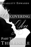 The Finale (Uncovering You #10) by Scarlett Edwards