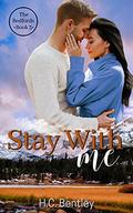 Stay With Me (The Bedfords #3) by H.C. Bentley