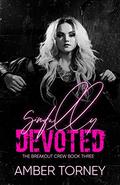 Sinfully Devoted (The Breakout Crew #3) by Amber Torney