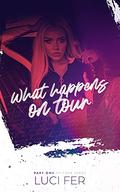 What Happens on Tour : Part One of Tour Series by Luci Fer