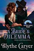 A Bride's Dilemma (Shady Forks Brides #2) by Blythe Carver